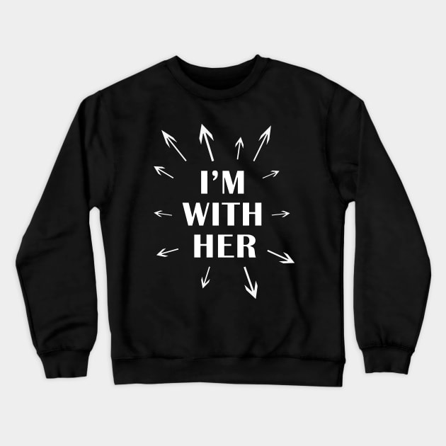 I'm With Her by Basement Mastermind Crewneck Sweatshirt by BasementMaster